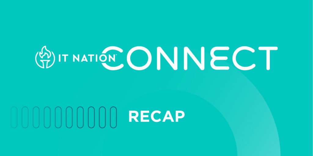 IT Nation Connect brought together MSPs, industry leaders, and experts for an amazing event packed with inspiration, innovation, and impactful announcements